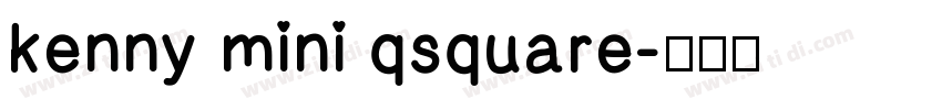 kenny mini qsquare字体转换